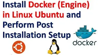 Install Docker (Engine) in Linux Ubuntu and Perform Post Installation Setup