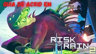 Risk of Rain 2 - Guia do Acrid