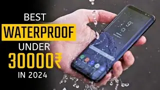 Top 5 Best Waterproof Smartphone In 2024 | Best Waterproof Mobile Phone Under 30000