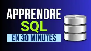 Apprendre le SQL en 30 minutes - Cours complet pour débutants