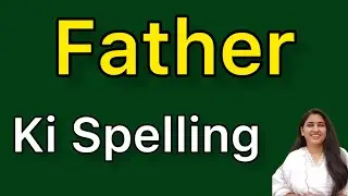 Father spelling | Father ki spelling