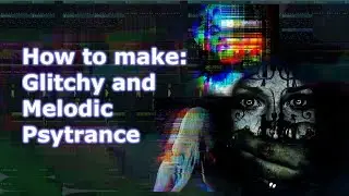 Melodic and glitchy Psytrance/Techno || FL Studio Tutorial Dark Rezz