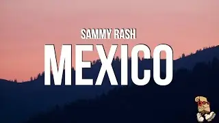 sammy rash - Mexico (Lyrics)