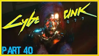 Cyberpunk 2077 Part 40 - Lizzy Wizzy Let's Get Busy!