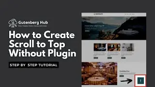 How to Create Scroll to Top in Gutenberg | WordPress Tips and Tricks