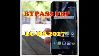 Remove Google Account Bypass FRP LG K8 2017