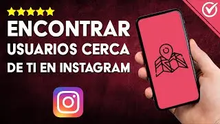 Cómo Puedo ENCONTRAR USUARIOS CERCA DE MÍ en Instagram | Amplía tu Red Local 🗺️