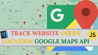 How to Track your Website Users Location 🗺️📍 With Google Maps Javascript API