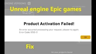 How to fix Error code: E150-0 Product Activation Failed Unreal Engine in Epic Games Launcher