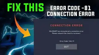 [FIXED] Valorant Error Code: Van -81 | Valorant Has Encountered a Connection Error | Solved 100%