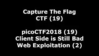 picoCTF2018 nr 19 - video walkthrough of Client Side is Still Bad