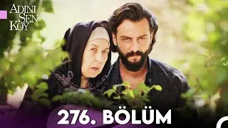 Adını Sen Koy 276. Bölüm (Uzun Versiyon)