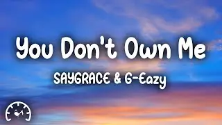 Saygrace - You Don't Own Me (Lyrics) ft. G-Eazy