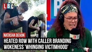 Natasha Devon rows with caller branding wokeness 'whinging victimhood' | LBC