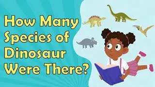 How Many Species of Dinosaur Were There? | Dinosaur Facts | Dinosaur Facts for Kids