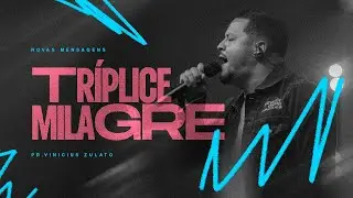 Novas Mensagens - Tríplice Milagre - Vinicius Zulato