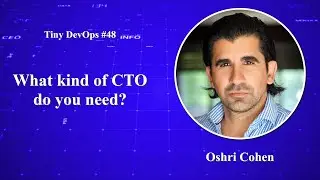 [Ep48] Oshri Cohen — What kind of CTO do you need?