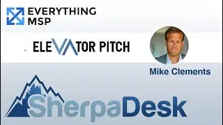 Mike Clements SherpaDesk Elevator Pitch Highlights