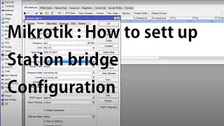 Mikrotik : How to sett up Station bridge Configuration