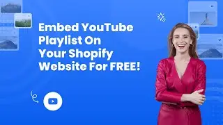 How to embed YouTube playlist on Shopify?