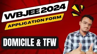 WBJEE 2024 Application Form | TFW & Domicile Certificate | Documents