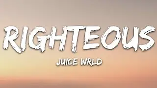 Juice Wrld - Righteous (Lyrics)