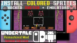 How To Install UNDERTALE: COLORED SPRITES | UNDERTALE: REMASTERED MOD ON NINTENDO SWITCH + ANDROID