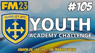 YOUTH ACADEMY CHALLENGE | FINAL DAY BATTLE ! | SEASON TWENTY SIX | FM23 | Part 105