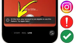 Fix At this time, your account is not eligible to use this feature. Try again later on Instagram
