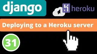 Deploying to a Heroku Server | Django 4.0 | Django fundamentals - Part 31