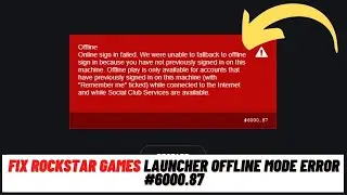 Fix Rockstar Games Launcher Offline Mode Error #6000.87 | Unable to sign in | Gta V