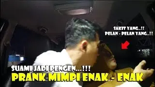 PRANK SUAMI - MIMPI ENAK ENAK YANG. SUAMI AUTO LANGSNG PENGEN..!!!