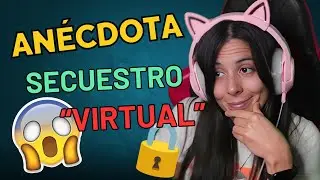 🔪 SECUESTRO "VIRTUAL" | ANÉCDOTA STORY TIME ⭐