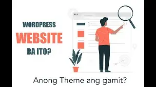 HOW TO CHECK WEBSITE IF IT IS WORDPRESS AND KNOW THE THEME THEY ARE USING| TAGALOG VERSION