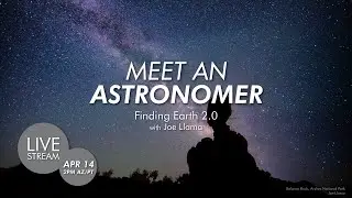 Meet an Astronomer | Finding Earth 2.0 with Dr. Joe Llama