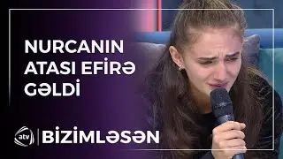 Nurcan 18 ildən sonra İLK DƏFƏ ATASINI GÖRDÜ / Bizimləsən