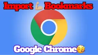 How to Import 💪🏼 Google Chrome Bookmarks 🔖