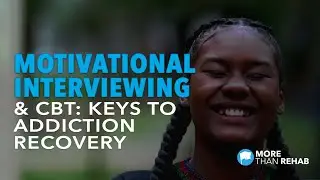 Motivational Interviewing and CBT: Keys to Addiction Recovery | More Than Rehab