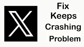 Fix X Corp App Keeps Crashing | Fix X Corp App Keeps Freezing | PSA 24