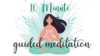 10 Minute Meditation for Anxiety (Guided Meditation)