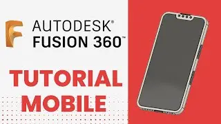 Autodesk Fusion 360: Mobile Tutorial