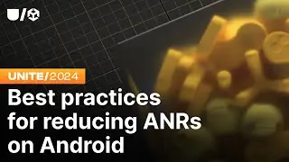 Best practices for reducing ANRs on Android | Unite 2024