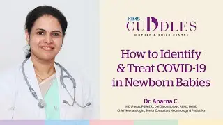 How to Identify & Treat COVID 19 in Newborn Babies | KIMS Cuddles