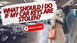 What Should I Do If My Car Keys Are Stolen?