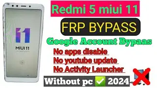 Redmi 5 || FRP Bypass || All miui 11 || Google Account Bypass without pc || New solution  2024