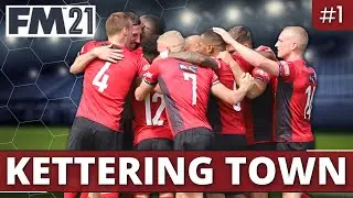 FM21 | Kettering Town | #1 | FOOTBALL MANAGER 2021 | LLM | One Of Our Own |