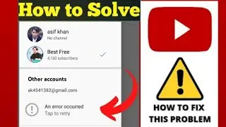 How to solve an error occurred fix problem | An error occurred | An error occurred youtube channel