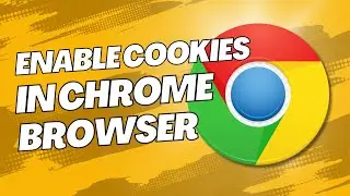 How to Enable Cookies in the Latest Chrome Browser