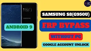 SAMSUNG S8 FRP BYPASS||WITHOUT PC||G950U||ANDROID 9,10,