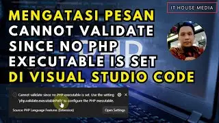 Resolving the Cannot validate since no PHP executable is set message in Visual Studio Code